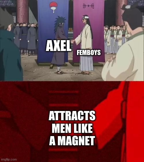 attracts men like a magnet | FEMBOYS; AXEL; ATTRACTS MEN LIKE A MAGNET | image tagged in naruto handshake meme template | made w/ Imgflip meme maker