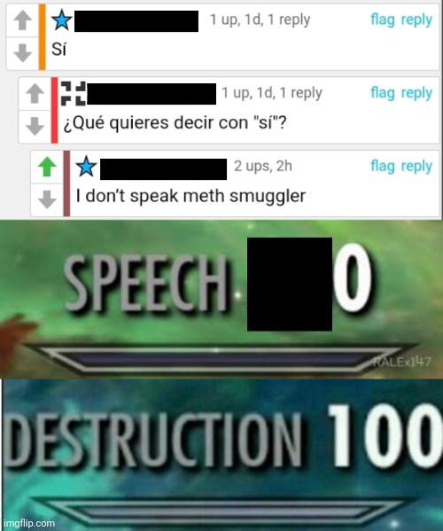 ¿~? | image tagged in destruction 100,speech 0,rare insult,memes,funny | made w/ Imgflip meme maker