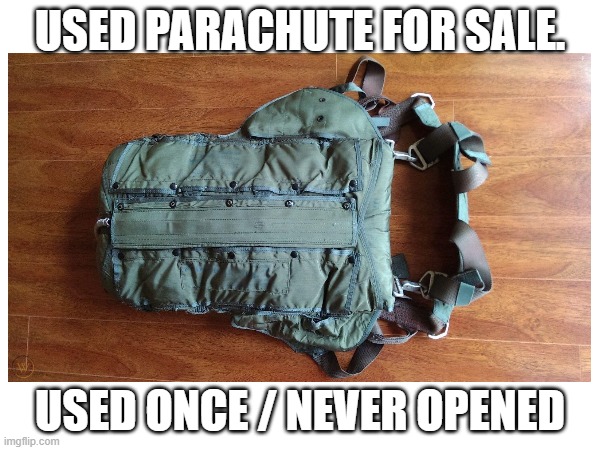 Used Parachute | USED PARACHUTE FOR SALE. USED ONCE / NEVER OPENED | image tagged in memes,dark,for sale | made w/ Imgflip meme maker