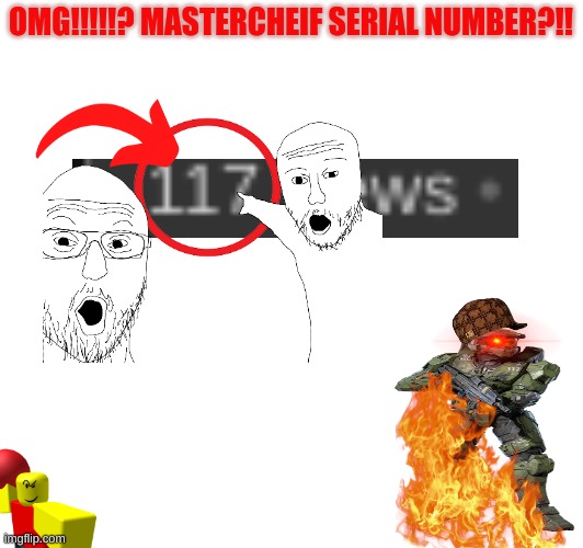 OMG DA MASDER CHIEF?!?!?!??! | OMG!!!!!? MASTERCHEIF SERIAL NUMBER?!! | image tagged in baller,halo,funny,omg,fun,wtf | made w/ Imgflip meme maker