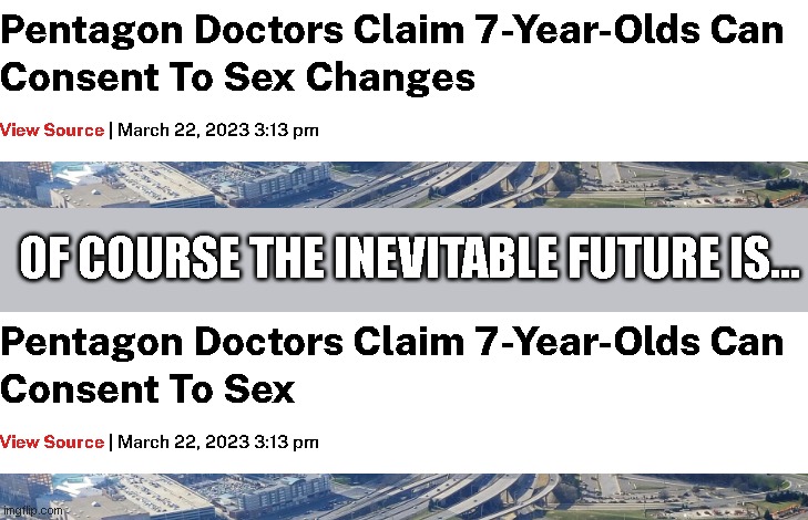 OF COURSE THE INEVITABLE FUTURE IS... | image tagged in liberals | made w/ Imgflip meme maker