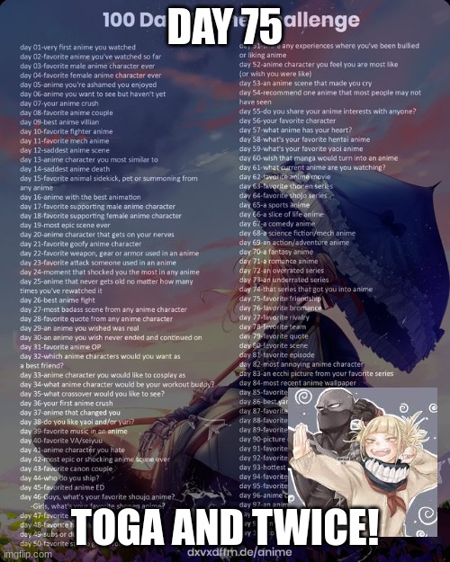 ho | DAY 75; TOGA AND TWICE! | image tagged in 100 day anime challenge | made w/ Imgflip meme maker