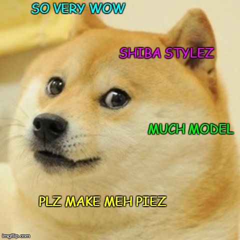 Doge Meme | SO VERY WOW                                                                                                                 PLZ MAKE MEH PIE | image tagged in memes,doge | made w/ Imgflip meme maker