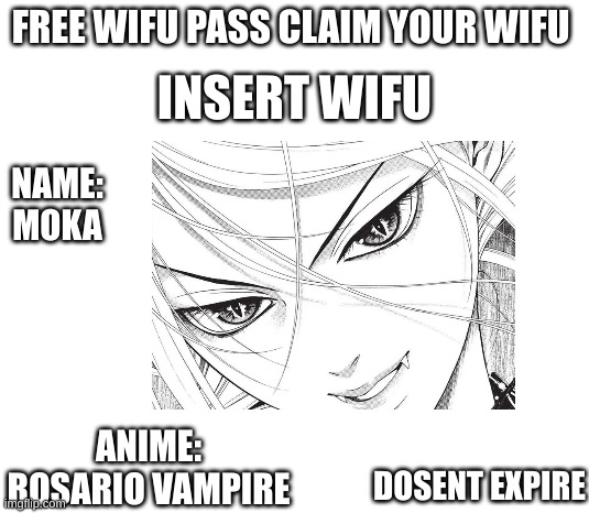 free wifu | FREE WIFU PASS CLAIM YOUR WIFU; INSERT WIFU; NAME:
MOKA; ANIME:
ROSARIO VAMPIRE; DOSENT EXPIRE | image tagged in anime | made w/ Imgflip meme maker