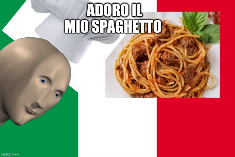 the Italian flag | ADORO IL MIO SPAGHETTO | image tagged in the italian flag | made w/ Imgflip meme maker