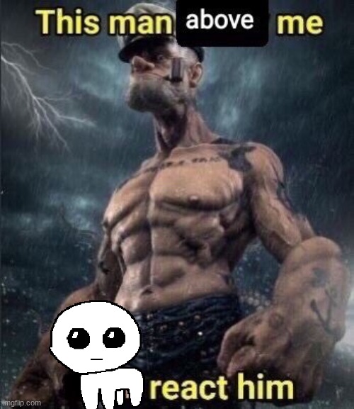 ^ | image tagged in this man above me fish react him | made w/ Imgflip meme maker