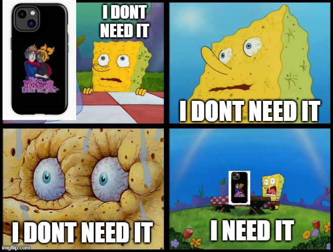 My brain when i found it | I DONT NEED IT; I DONT NEED IT; I NEED IT; I DONT NEED IT | image tagged in spongebob - i don't need it by henry-c | made w/ Imgflip meme maker