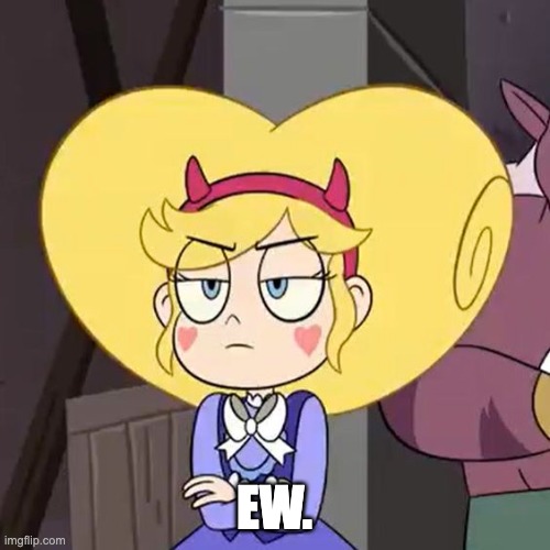 Star butterfly | EW. | image tagged in star butterfly | made w/ Imgflip meme maker