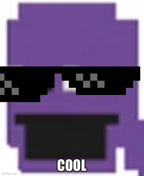 Purple Guy | COOL | image tagged in purple guy | made w/ Imgflip meme maker