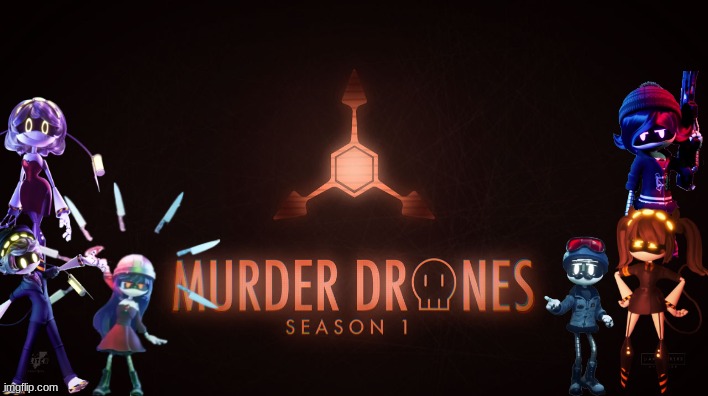Murder drones season 1 (Fan-Poster) (Placeholder for something...) | image tagged in murder drones,glitch gameverse | made w/ Imgflip meme maker