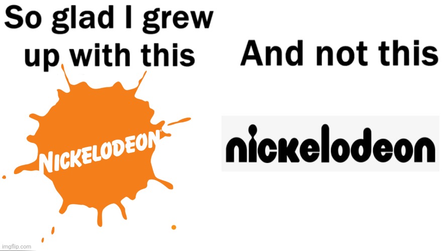We'll All Get This | image tagged in so glad i grew up with this,nickelodeon | made w/ Imgflip meme maker