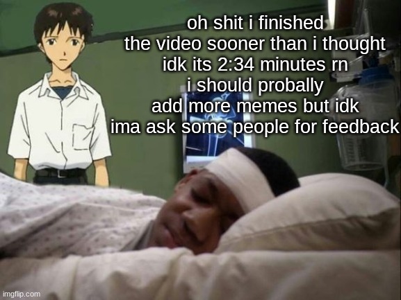 dont do it shinji | oh shit i finished the video sooner than i thought
idk its 2:34 minutes rn
i should probally add more memes but idk
ima ask some people for feedback | image tagged in dont do it shinji | made w/ Imgflip meme maker
