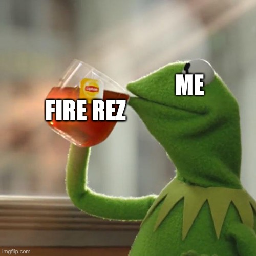 But That's None Of My Business Meme | FIRE REZ ME | image tagged in memes,but that's none of my business,kermit the frog | made w/ Imgflip meme maker