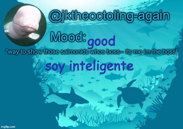 soy inteligente | good; soy inteligente | image tagged in jks aquarium temp thx dank | made w/ Imgflip meme maker