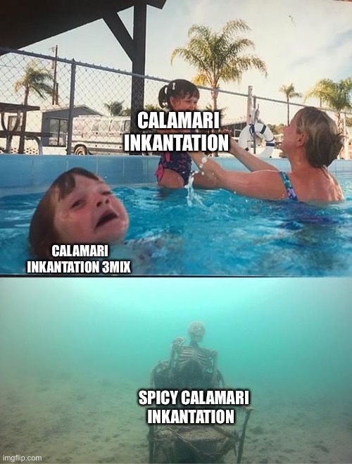 My favorite Is neglected | CALAMARI INKANTATION; CALAMARI INKANTATION 3MIX; SPICY CALAMARI INKANTATION | image tagged in sinking skeleton | made w/ Imgflip meme maker