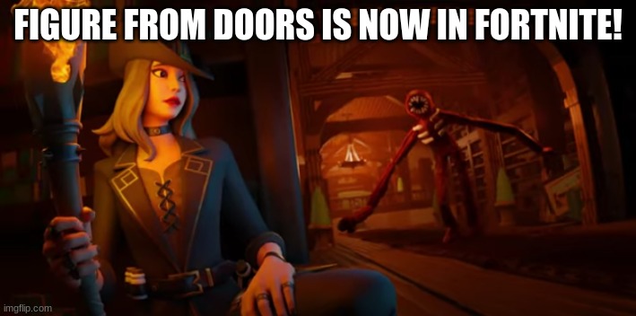 ITS TRUE | FIGURE FROM DOORS IS NOW IN FORTNITE! | image tagged in meme,doors,roblox doors,lol,fortnite | made w/ Imgflip meme maker