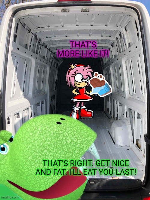 No. This is not ok. | THAT'S MORE LIKE IT! THAT'S RIGHT. GET NICE AND FAT. I'LL EAT YOU LAST! | image tagged in amy rose,chomper,muncher | made w/ Imgflip meme maker