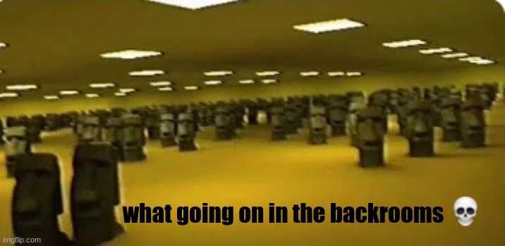 moai | what going on in the backrooms | image tagged in moai,meme,msmg | made w/ Imgflip meme maker