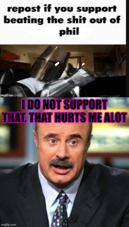 Dr Phil McGraw | image tagged in repost if you support beating the shit out of pedophiles,dr phil,stop it get some help | made w/ Imgflip meme maker