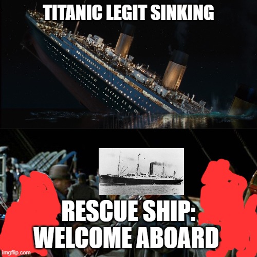 Titanic band | TITANIC LEGIT SINKING; RESCUE SHIP: WELCOME ABOARD | image tagged in titanic band | made w/ Imgflip meme maker