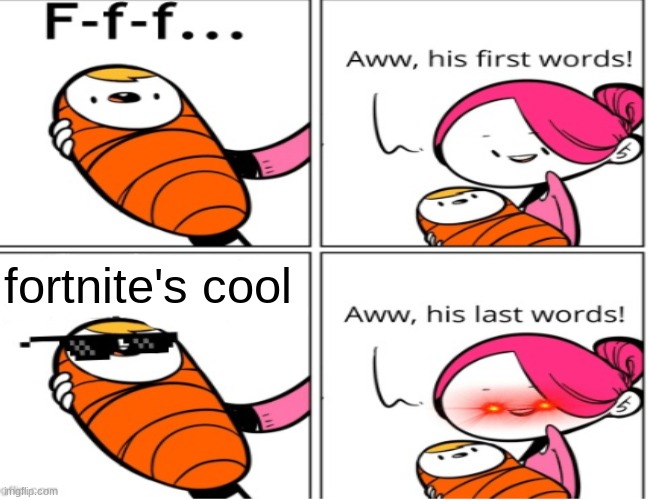 baby die | fortnite's cool | image tagged in funny,fun | made w/ Imgflip meme maker