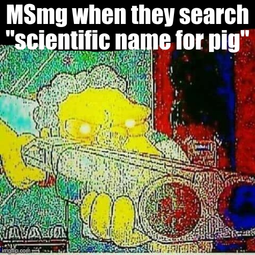underage scientists :| | MSmg when they search "scientific name for pig" | image tagged in i spot an x watermark | made w/ Imgflip meme maker