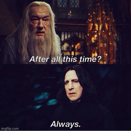 After all this time Always | image tagged in after all this time always | made w/ Imgflip meme maker