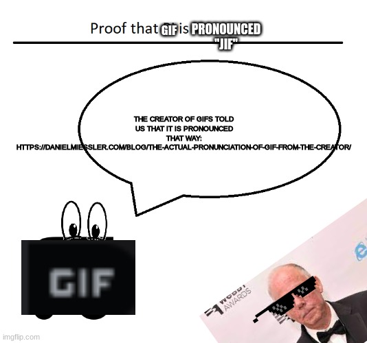 haha the wars end |  PRONOUNCED "JIF"; GIF; THE CREATOR OF GIFS TOLD US THAT IT IS PRONOUNCED THAT WAY:
HTTPS://DANIELMIESSLER.COM/BLOG/THE-ACTUAL-PRONUNCIATION-OF-GIF-FROM-THE-CREATOR/ | image tagged in proof of pi,gifs,memes,proof | made w/ Imgflip meme maker