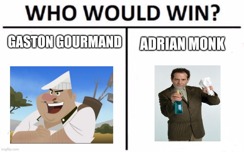 Chef vs detective | GASTON GOURMAND; ADRIAN MONK | image tagged in memes,who would win | made w/ Imgflip meme maker