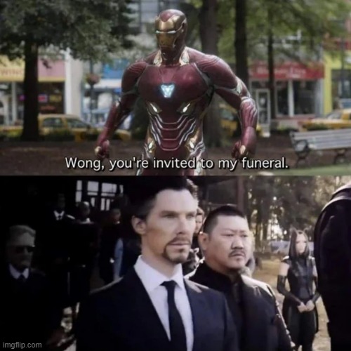 Well, He was There | image tagged in iron man | made w/ Imgflip meme maker