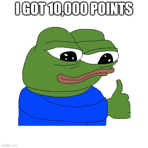 I GOT 10,000 POINTS | image tagged in celebration | made w/ Imgflip meme maker