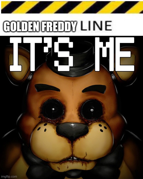 Search "Golden Freddy" or "It's me" in templates | GOLDEN FREDDY | image tagged in it's me | made w/ Imgflip meme maker