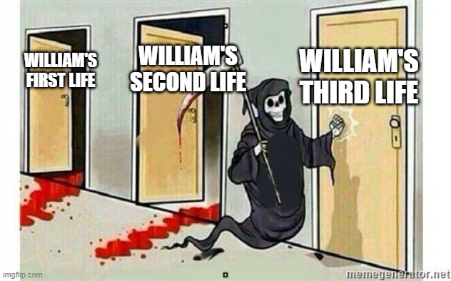 the grim reaper: "b*tch what kind human is this" | WILLIAM'S THIRD LIFE; WILLIAM'S SECOND LIFE; WILLIAM'S FIRST LIFE | image tagged in grim reaper knocking door,fnaf,memes | made w/ Imgflip meme maker