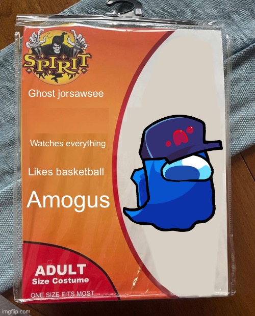 Spirit Halloween | Ghost jorsawsee; Watches everything; Likes basketball; Amogus | image tagged in spirit halloween | made w/ Imgflip meme maker