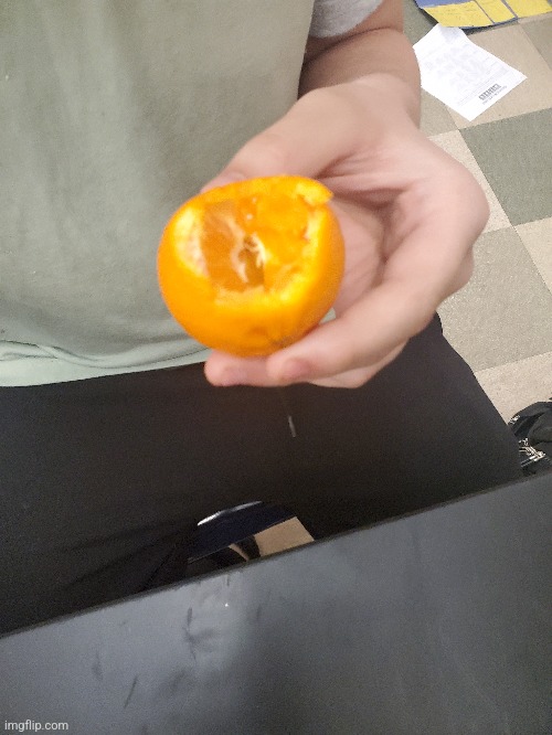 My friend ate a orange with the peel on | made w/ Imgflip meme maker