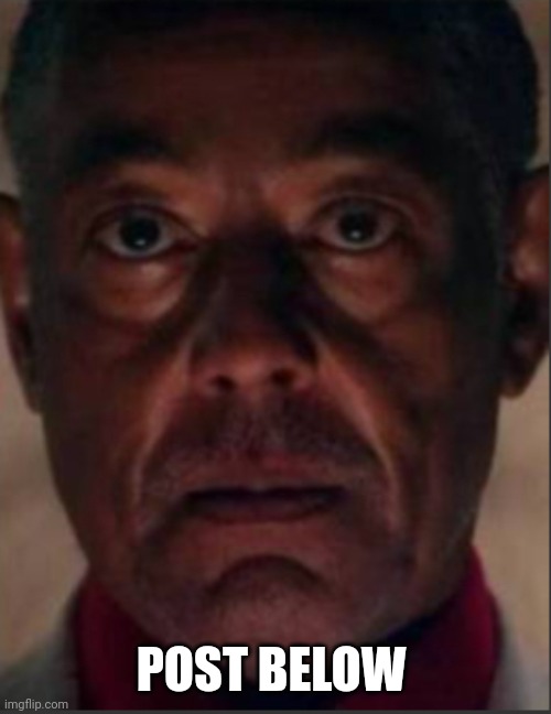 Gus fring | POST BELOW | image tagged in gus fring | made w/ Imgflip meme maker