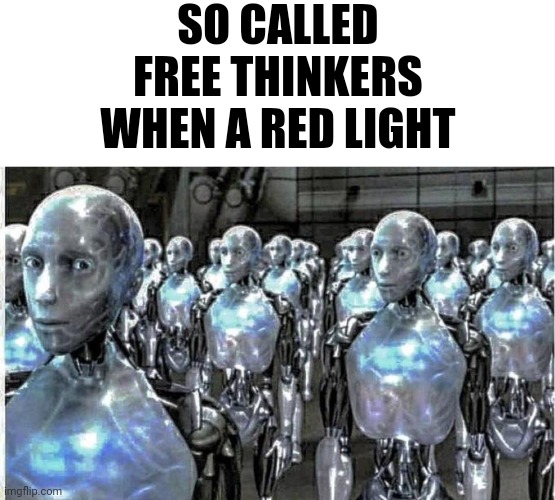 so called free thinkers - Imgflip