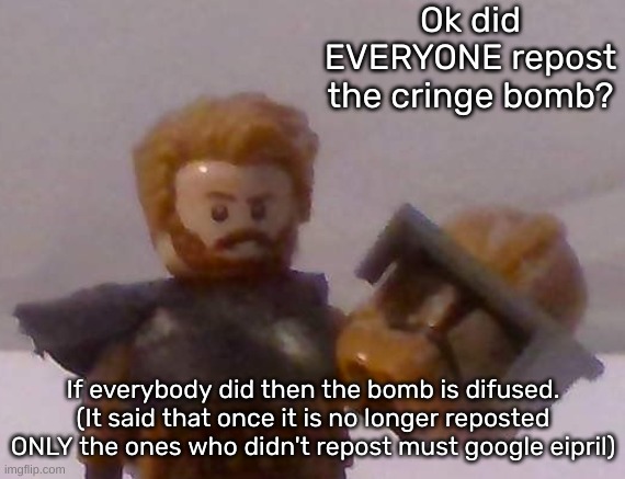 Commander Cross | Ok did EVERYONE repost the cringe bomb? If everybody did then the bomb is difused. (It said that once it is no longer reposted ONLY the ones who didn't repost must google eipril) | image tagged in commander cross | made w/ Imgflip meme maker