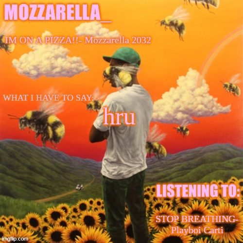 Flower Boy | hru; STOP BREATHING- Playboi Carti | image tagged in flower boy | made w/ Imgflip meme maker