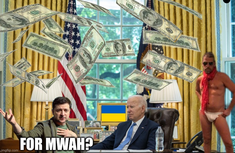 FOR MWAH? | image tagged in ukraine,republicans,joe biden,donald trump | made w/ Imgflip meme maker