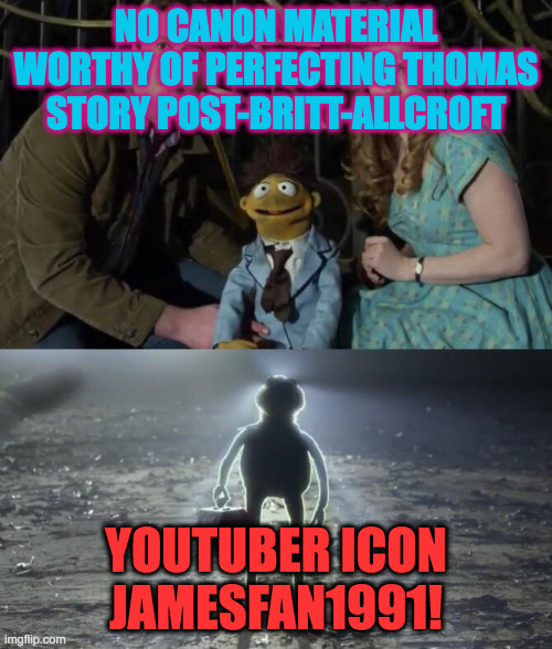 Holy Kermit | NO CANON MATERIAL WORTHY OF PERFECTING THOMAS STORY POST-BRITT-ALLCROFT; YOUTUBER ICON JAMESFAN1991! | image tagged in holy kermit | made w/ Imgflip meme maker