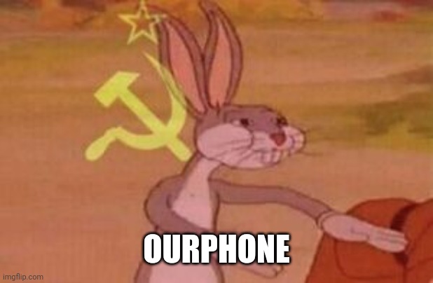 our | OURPHONE | image tagged in our | made w/ Imgflip meme maker