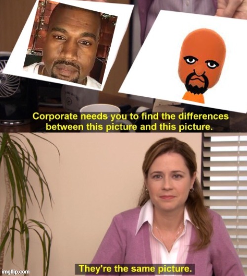 so i was searching through memes and THE RESEMBALANCE IS UNCANNY | image tagged in there the same picture,kayne west,matt | made w/ Imgflip meme maker