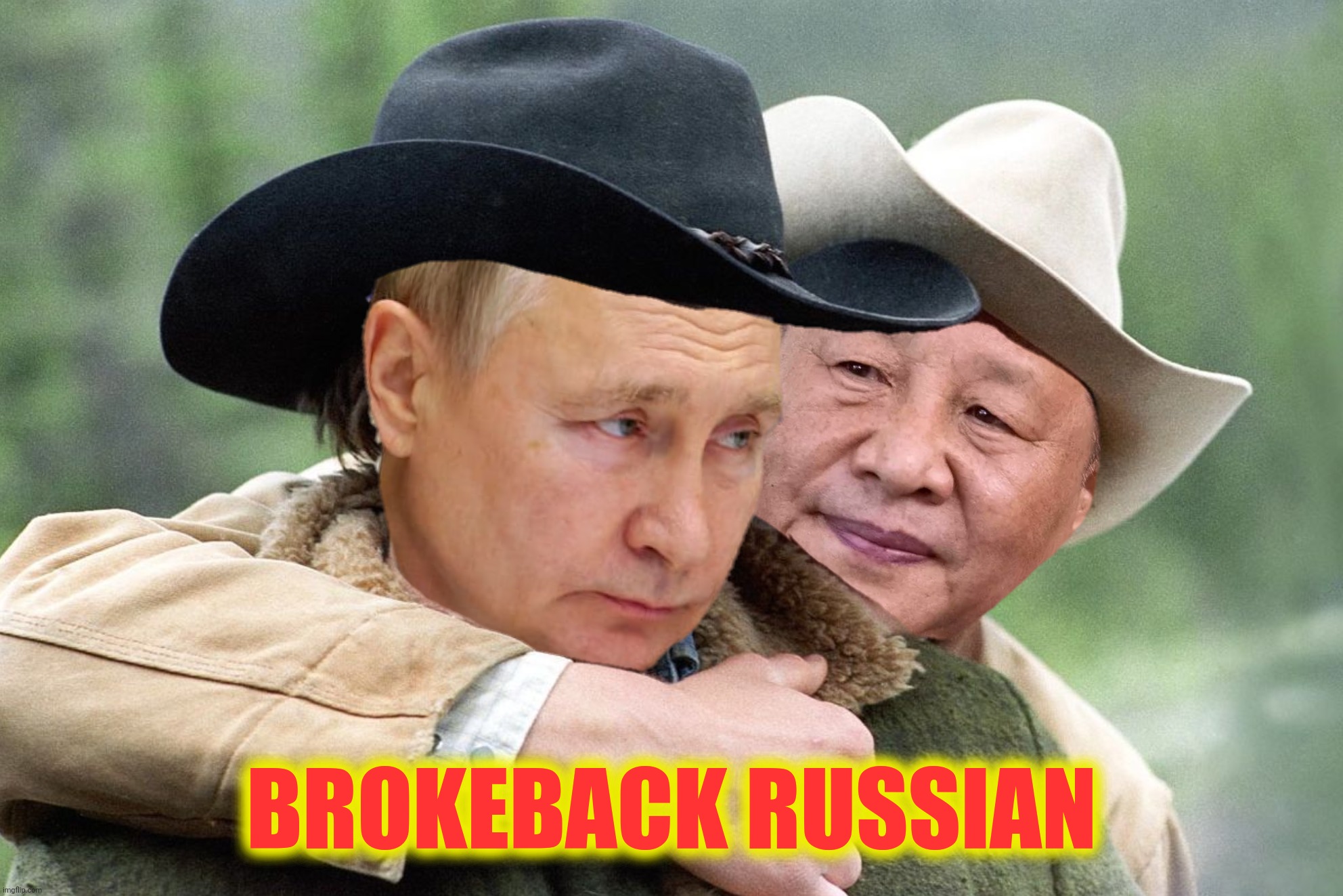 Comrade Zhivago |  BROKEBACK RUSSIAN | image tagged in bad photoshop,vladimir putin,xi jinping,brokeback mountain | made w/ Imgflip meme maker