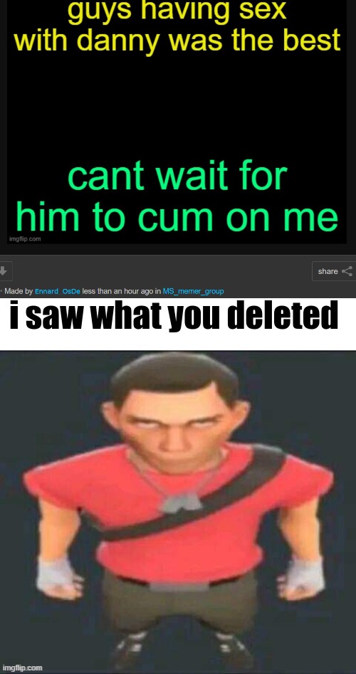 gottem | image tagged in i saw what you deleted scout | made w/ Imgflip meme maker