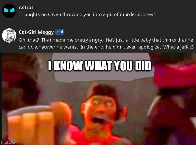 I know what you did Owen… | I KNOW WHAT YOU DID | image tagged in tf2 scout pointing,smg4 | made w/ Imgflip meme maker