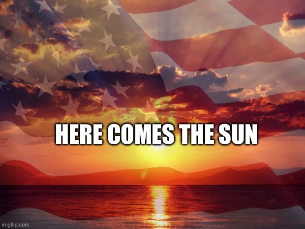 HERE COMES THE SUN | made w/ Imgflip meme maker