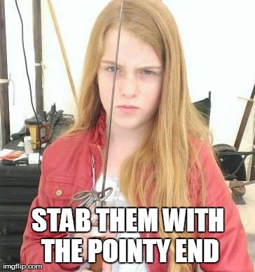 STAB THEM WITH THE POINTY END | made w/ Imgflip meme maker