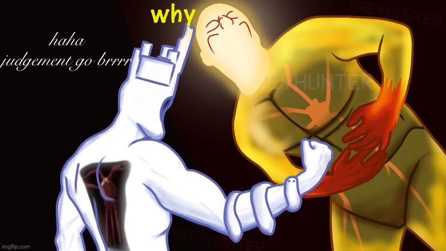 why; haha judgement go brrrr | made w/ Imgflip meme maker