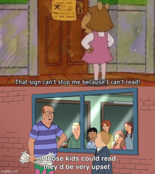 If those kids could read they'd be very upset | image tagged in if those kids could read they'd be very upset | made w/ Imgflip meme maker